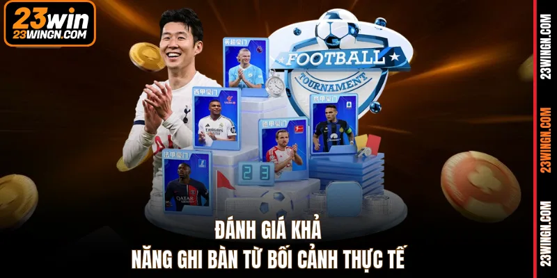 Đánh giá khả năng ghi bàn từ bối cảnh thực tế